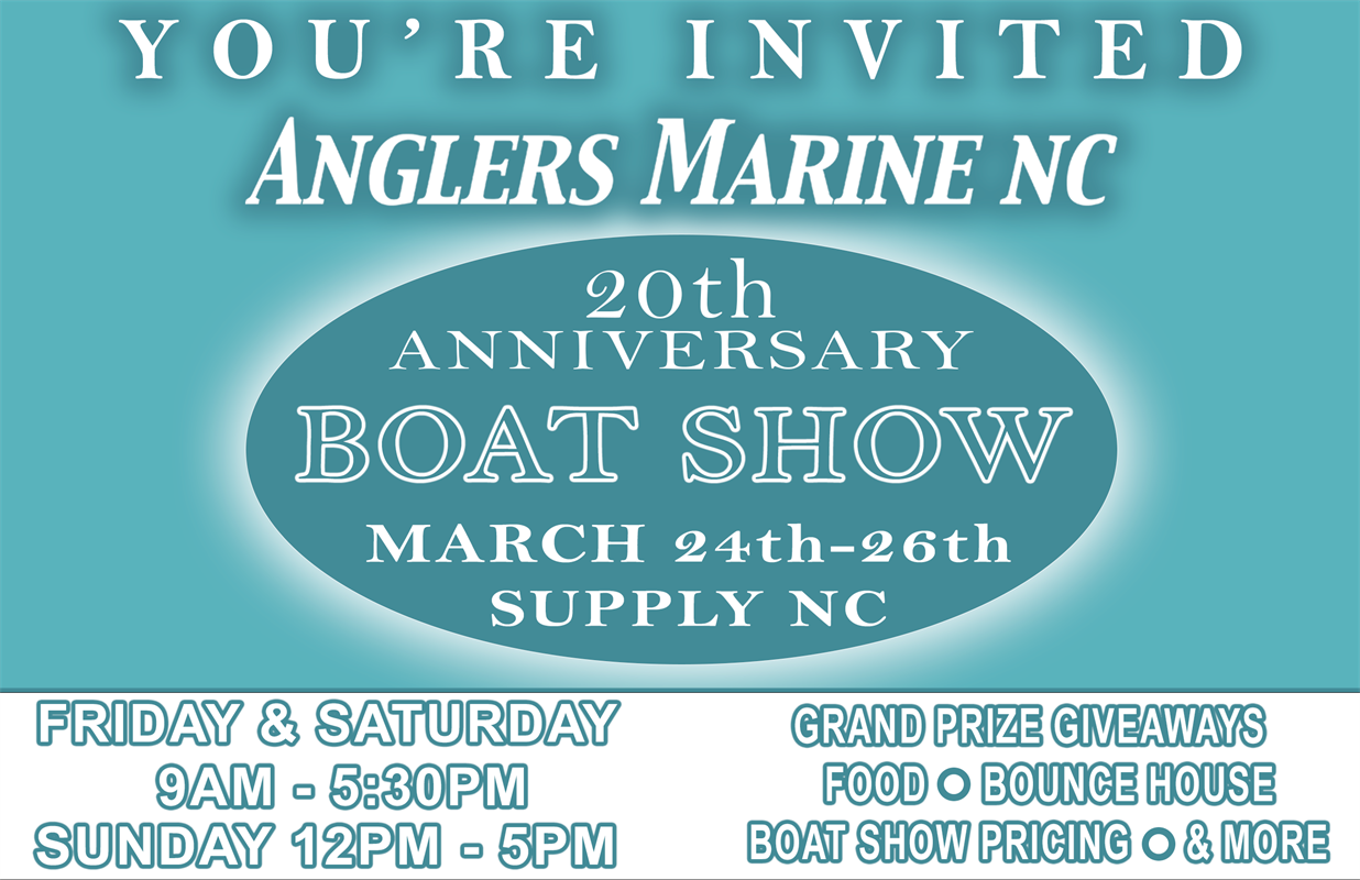Anglers Marine NC 20th Anniversay Open House Supply NC March 24th - 26th
